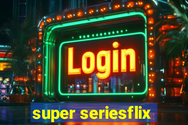 super seriesflix